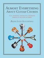 Almost Everything About Guitar Chords: A Fun, Systematic, Constructive, Informative Approach to the Study of Chords. 