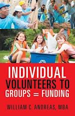 Individual Volunteers to Groups = Funding 