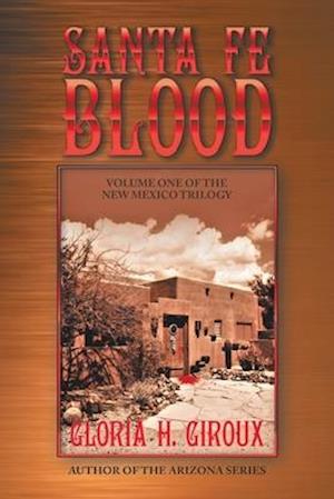 Santa Fe Blood: Volume One of the New Mexico Trilogy