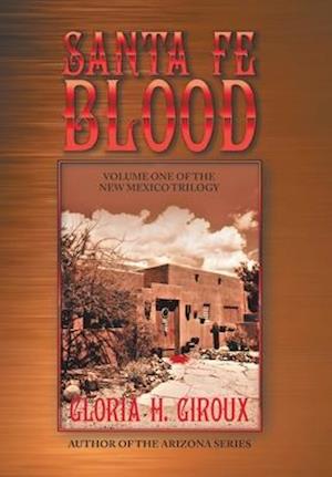 Santa Fe Blood: Volume One of the New Mexico Trilogy