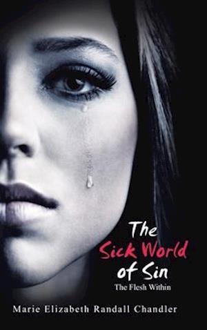 The Sick World of Sin: The Flesh Within