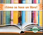 ¿cómo Se Hace Un Libro? (How Is a Book Made?) (Spanish Version)