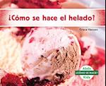 ¿cómo Se Hace El Helado? (How Is Ice Cream Made?) (Spanish Version)