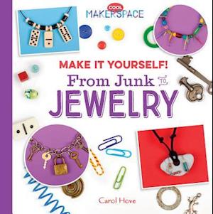 Make It Yourself! from Junk to Jewelry