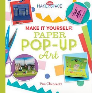 Make It Yourself! Paper Pop-Up Art