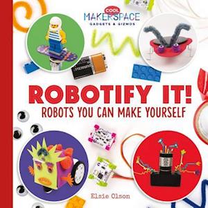 Robotify It! Robots You Can Make Yourself