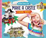 Make a Castle Your Way!