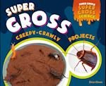 Super Gross Creepy-Crawly Projects