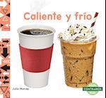 Caliente Y Frío (Hot and Cold)