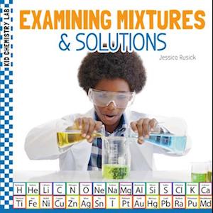 Examining Mixtures & Solutions