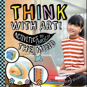 Think with Art! Activities to Enrich the Mind