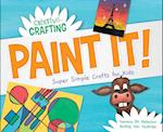 Paint It! Super Simple Crafts for Kids