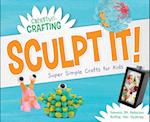Sculpt It! Super Simple Crafts for Kids