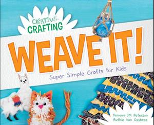 Weave It! Super Simple Crafts for Kids