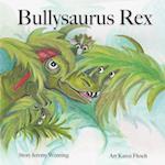 Bullysaurus Rex