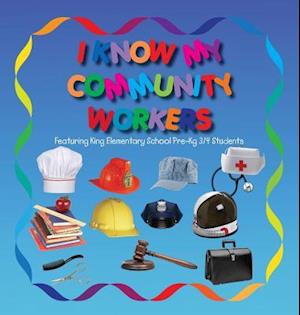 I Know My Community Workers Featuring King Elementary School Pre-Kg 3/4 Students