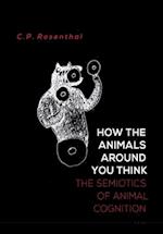 How the Animals Around You Think: The Semiotics of Animal Cognition 