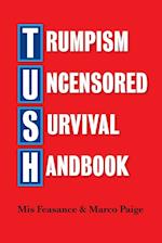 Trumpism Uncensored Survival Handbook