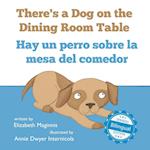 There's a Dog on the Dining Room Table / Hay un perro sobre la mesa del comedor