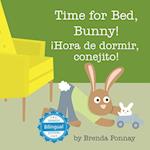 Time for Bed, Bunny / ¡Hora de dormir, conejito!