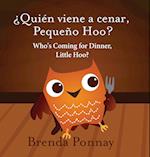 Who's Coming for Dinner, Little Hoo? / ¿quién Viene a Cenar, Pequeño Hoo?