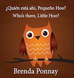 Who's There, Little Hoo? / ¿quién Está Ahí, Pequeño Hoo?