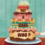 Pat a Cake Who 