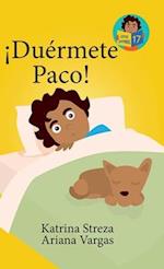 ¡Duérmete Paco!