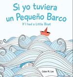 Si yo tuviera un Pequeno Barco/ If I had a Little Boat (Bilingual Spanish English Edition) 