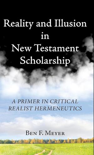 Reality and Illusion in New Testament Scholarship