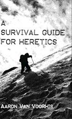 A Survival Guide for Heretics