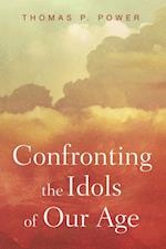 Confronting the Idols of Our Age