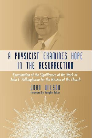 A Physicist Examines Hope in the Resurrection