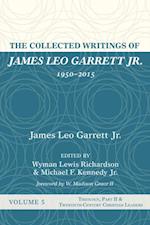 Collected Writings of James Leo Garrett Jr., 1950-2015: Volume Five