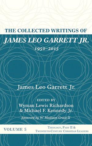 The Collected Writings of James Leo Garrett Jr., 1950-2015