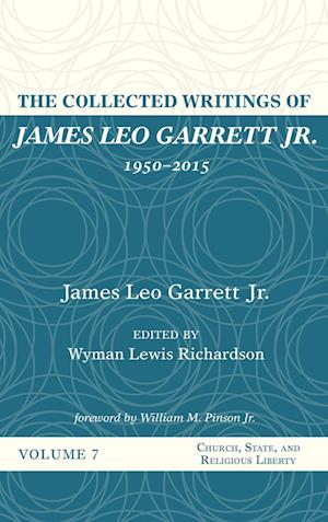 The Collected Writings of James Leo Garrett Jr., 1950-2015