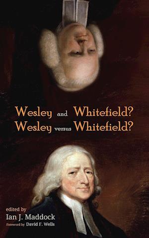 Wesley and Whitefield? Wesley versus Whitefield?