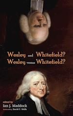 Wesley and Whitefield? Wesley versus Whitefield?