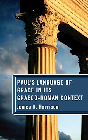 Paul's Language of Grace in Its Graeco-Roman Context