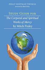 Study Guide for The Corporal and Spiritual Works of Mercy by Mitch Finley