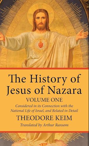 The History of Jesus of Nazara, Volume One