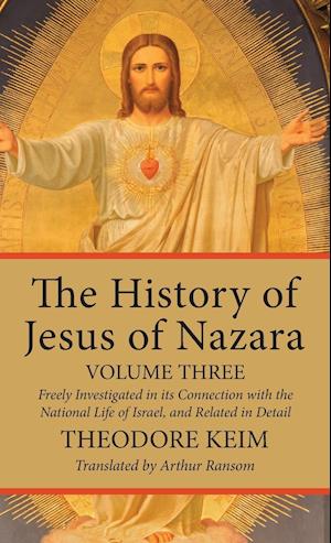 The History of Jesus of Nazara, Volume Three