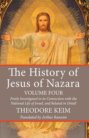 The History of Jesus of Nazara, Volume Four