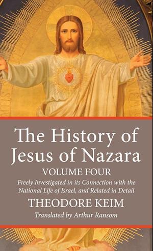 The History of Jesus of Nazara, Volume Four