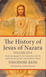 The History of Jesus of Nazara, Volume Five