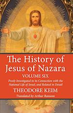 The History of Jesus of Nazara, Volume Six