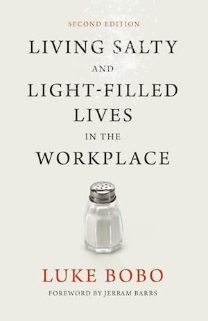 Living Salty and Light-Filled Lives in the Workplace, Second Edition