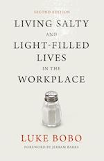 Living Salty and Light-Filled Lives in the Workplace, Second Edition