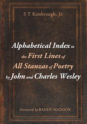 Alphabetical Index to the First Lines of All Stanzas of Poetry by John and Charles Wesley