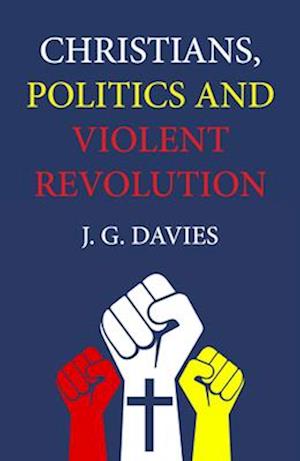 Christians, Politics and Violent Revolution